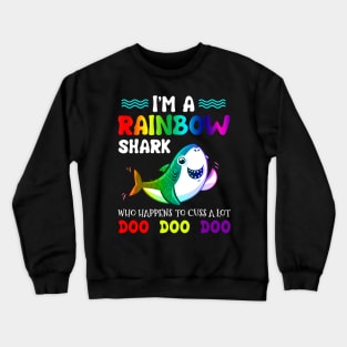 I_m A Rainbow Shark Who Happens To Cuss A Lot Crewneck Sweatshirt